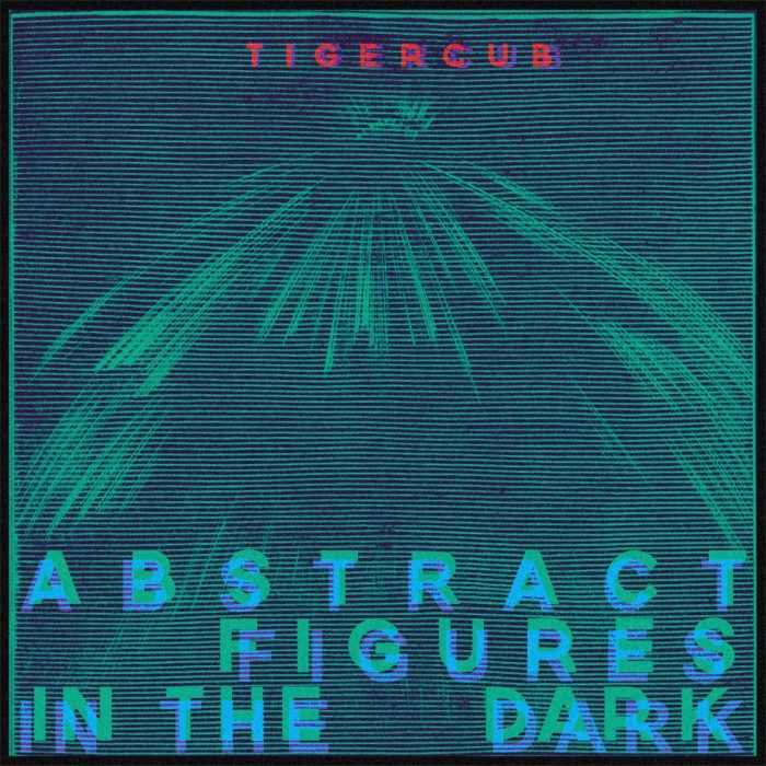 Tigercub - Abstract Figures In The Dark