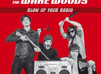 The Wake Woods - Blow Up You Radio