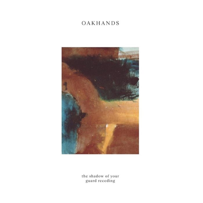 Oakhands-TheShadowOfYourGuardReceding