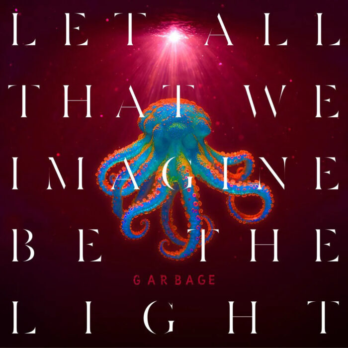 Albumcover zu Garbage - Let All That We Imagine Be The Light