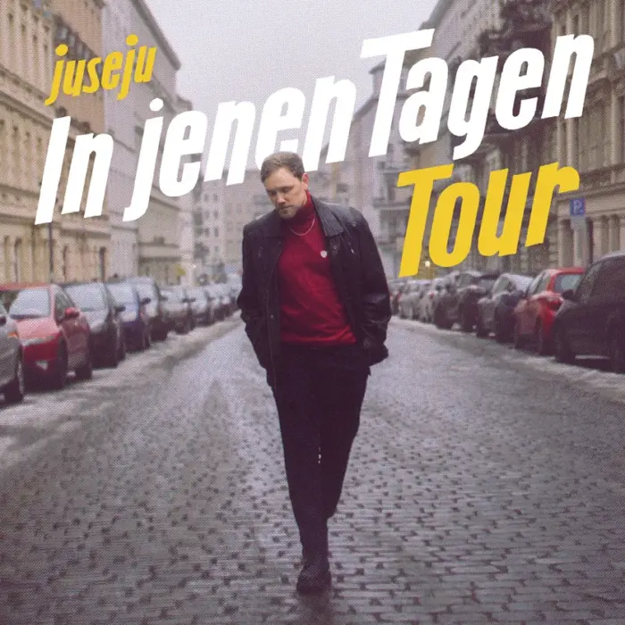Juse Ju In jenen Tagen Tour 2026